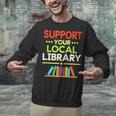 Support Your Local Library Librarian Reader Book Lover Unisex Sweatshirt