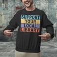 Support Your Local Library Worker Librarian Bookworm Unisex Sweatshirt
