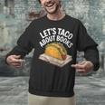 Taco Books Mexican Reading Teacher Book Lovers Bookish Unisex Sweatshirt Taco Books Mexican Reading Teacher Book Lovers Bookish Unisex Sweatshirt