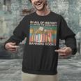 In All Of History It's Never The Good Guys Banning Books Unisex Sweatshirt