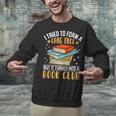 I Tried To Form A Gang Once But It Turned Into A Book Club Unisex Sweatshirt I Tried To Form A Gang Once But It Turned Into A Book Club Unisex Sweatshirt