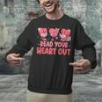 Valentine Day Book Read Your Heart Out Lovers Teacher Kids Unisex Sweatshirt Valentine Day Book Read Your Heart Out Lovers Teacher Kids Unisex Sweatshirt