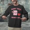Valentines Day Book Read Your Heart Out Women Men Kids Unisex Sweatshirt