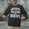 Warning I May Start Talking About Books Unisex Sweatshirt