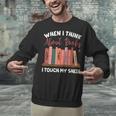 When I Think About Books I Touch My Shelf Bookworm Lovers Unisex Sweatshirt