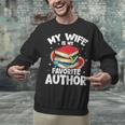 My Wife Is My Favorite Author Book Writer Unisex Sweatshirt My Wife Is My Favorite Author Book Writer Unisex Sweatshirt