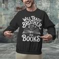 Will Trade Brother For Books Unisex Sweatshirt