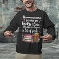 Woman Cannot Survive On Books Alone She Also Needs Yarn Unisex Sweatshirt Woman Cannot Survive On Books Alone She Also Needs Yarn Unisex Sweatshirt