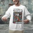 I Still Believe In 3982 Section Fairy Tale Book Lover Unisex Sweatshirt I Still Believe In 3982 Section Fairy Tale Book Lover Unisex Sweatshirt