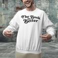 The Book Was Better Book Lover Reading Premium Tri-Blend Unisex Sweatshirt The Book Was Better Book Lover Reading Premium Tri-Blend Unisex Sweatshirt