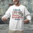 Book Lovers a Book a Day Keeps The Mental Breakdown Away Unisex Sweatshirt