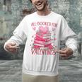 All Booked For Valentine Books Lover Teacher Floral Unisex Sweatshirt All Booked For Valentine Books Lover Teacher Floral Unisex Sweatshirt