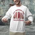 All Booked For Valentines Day Bookish Readers Book Lovers Unisex Sweatshirt