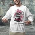 I Like Books More Than I Like People Reader Teacher Bookworm Unisex Sweatshirt