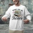 Books Are My Therapy Bookworm Reading Unisex Sweatshirt
