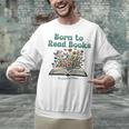 Born To Read Books Forced To Read Emails Book Lover Unisex Sweatshirt
