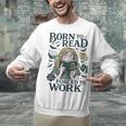 Born To Read Forced To Work Bookish Girl Book Lover Unisex Sweatshirt
