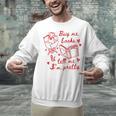 Buy Me Books And Tell Me I'm Pretty Unisex Sweatshirt Buy Me Books And Tell Me I'm Pretty Unisex Sweatshirt