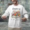 Chapter 11 Years Old 11th Birthday Wildflower Book Lover Unisex Sweatshirt Chapter 11 Years Old 11th Birthday Wildflower Book Lover Unisex Sweatshirt