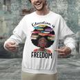 Education Is Freedom Teacher History Month Books Lover Unisex Sweatshirt Education Is Freedom Teacher History Month Books Lover Unisex Sweatshirt