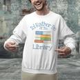 I'd Rather Be At The Library Book Lover Loves Books Unisex Sweatshirt