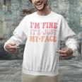 I'm Fine It's Just My Face Resting Face Mood Introvert Premium Unisex Sweatshirt I'm Fine It's Just My Face Resting Face Mood Introvert Premium Unisex Sweatshirt