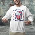 It's a Good Day To Read a Book Cute Cat Book Day Girls Boys Unisex Sweatshirt