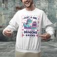 Just A Girl Who Loves Dragons And Books Lover Reading Book Unisex Sweatshirt Just A Girl Who Loves Dragons And Books Lover Reading Book Unisex Sweatshirt