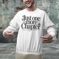 Just One More Chapter Book Lover Quote Reading Unisex Sweatshirt