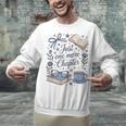 Just One More Chapter Book Lover Reading Quote Unisex Sweatshirt