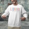 Library Squad Librarian Book Lover Bookworm Unisex Sweatshirt