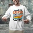 I Have No Cruise Trip Control They Book Themselves Unisex Sweatshirt