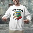 It Is Okay To Be a Grumpy Old Man Book Lover Premium Unisex Sweatshirt