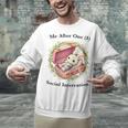 Me After One Social Interaction Introvert Saying Unisex Sweatshirt Me After One Social Interaction Introvert Saying Unisex Sweatshirt