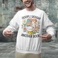 Oops I Bought Another Book Goose Unisex Sweatshirt