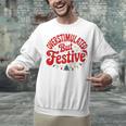 Overstimulated But Festive – Christmas Introvert Humor Unisex Sweatshirt Overstimulated But Festive – Christmas Introvert Humor Unisex Sweatshirt