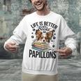Papillon Dog Breed Life Is Better With Books And Papillons Unisex Sweatshirt