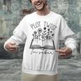 Plot Twist I'm Sober Women's Sobriety Book Reading Literary Unisex Sweatshirt Plot Twist I'm Sober Women's Sobriety Book Reading Literary Unisex Sweatshirt
