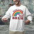 Read A Book Bruh Rainbow Vintage Reading Library Student Unisex Sweatshirt Read A Book Bruh Rainbow Vintage Reading Library Student Unisex Sweatshirt