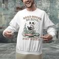 Read Books Be Kind Stay Weird Skeleton Reading Book Lover Unisex Sweatshirt Read Books Be Kind Stay Weird Skeleton Reading Book Lover Unisex Sweatshirt