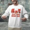 Read Your Heart Out Valentine Teacher Bookworm Lover Unisex Sweatshirt Read Your Heart Out Valentine Teacher Bookworm Lover Unisex Sweatshirt