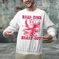 Read Your Heart Out Valentines Day Book Lover Bookish Teach Unisex Sweatshirt