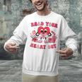 Read Your Heart Out Valentines Day Teachers Book Lovers Unisex Sweatshirt Read Your Heart Out Valentines Day Teachers Book Lovers Unisex Sweatshirt
