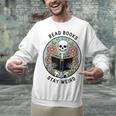 Reader Skeleton Read Books Be Kind Stay Weird Unisex Sweatshirt Reader Skeleton Read Books Be Kind Stay Weird Unisex Sweatshirt
