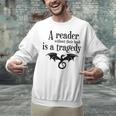 A Reader Without Their Book Is A Tragedy Dragon Rider Unisex Sweatshirt