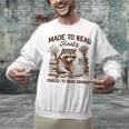 Reading Book Lover Made To Read Books Forces To Read Emails Unisex Sweatshirt