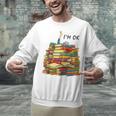 Reading Books Librarian Reader Nerd I'm Ok Teacher School Unisex Sweatshirt Reading Books Librarian Reader Nerd I'm Ok Teacher School Unisex Sweatshirt