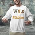 Reading Lover Apparel Wild About Reading Reading Books Unisex Sweatshirt Reading Lover Apparel Wild About Reading Reading Books Unisex Sweatshirt