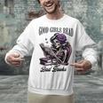 Smut Book Reading Smutty Good That Girls Read Bad Books Unisex Sweatshirt