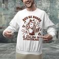 Smut Reader Spicy Buys Me Books & Tells Me To Stfuattdlagg Unisex Sweatshirt